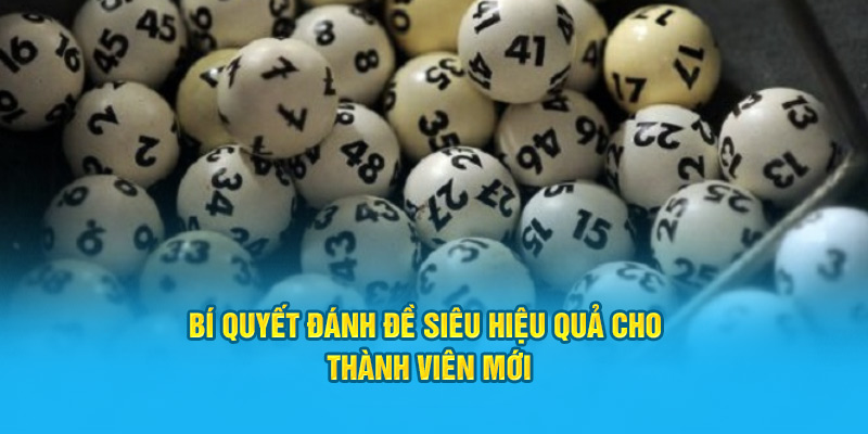 Bí quyết đánh đề siêu hiệu quả cho thành viên mới