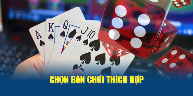 Chọn bàn chơi thích hợp