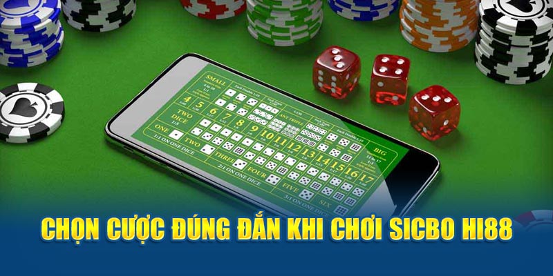 Chọn cược đúng đắn khi chơi Sicbo HI88