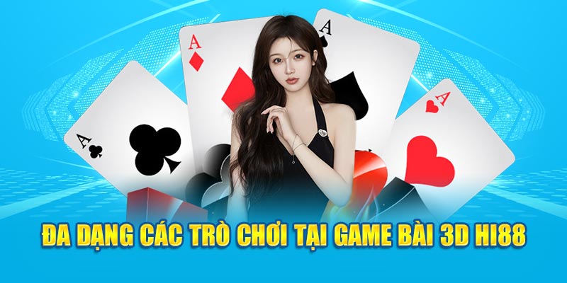 Đa dạng các trò chơi tại game bài 3D HI88