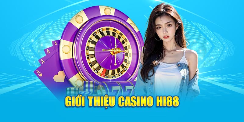 Giới thiệu Casino Hi88