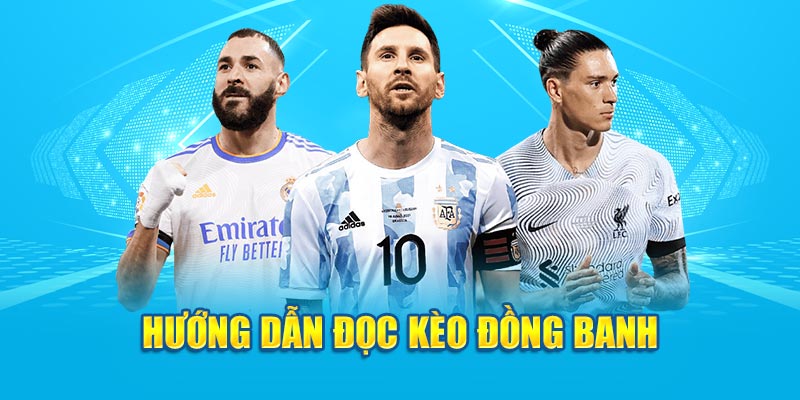 Hướng dẫn đọc kèo đồng banh