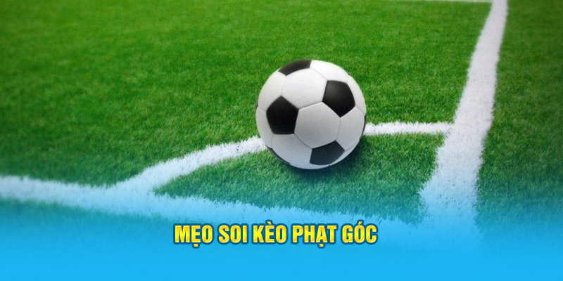 Mẹo soi kèo phạt góc 