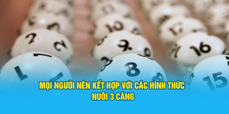 Mọi người nên kết hợp với các hình thức nuôi 3 càng