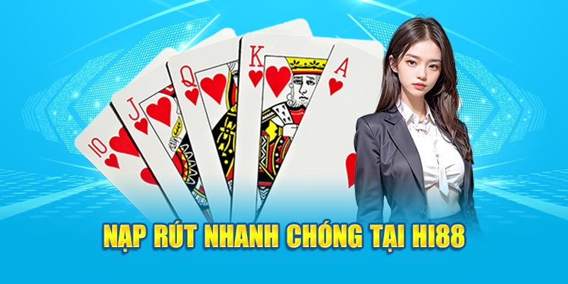 Nạp rút nhanh chóng tại HI88