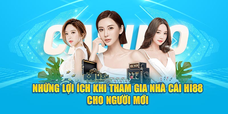 Những lợi ích khi tham gia nhà cái Hi88 cho người mới