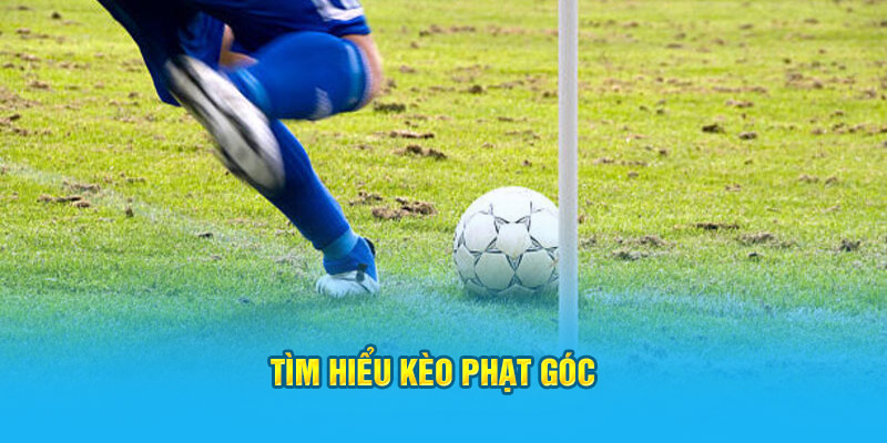 Tìm hiểu kèo phạt góc