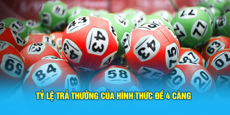 Tỷ lệ trả thưởng của hình thức đề 4 càng